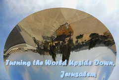 Turning the World Upside Down,  Jerusalem